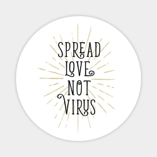 Spread Love Not Virus. Motivational Quote. Quarantine Magnet